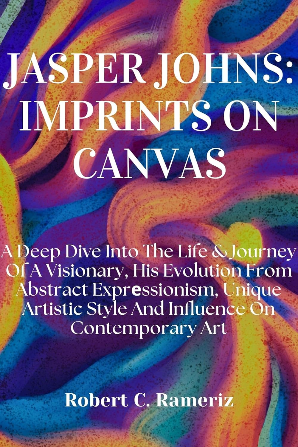 Jasper Johns Imprints On Canvas A Deep Dive Into the Life & Journey